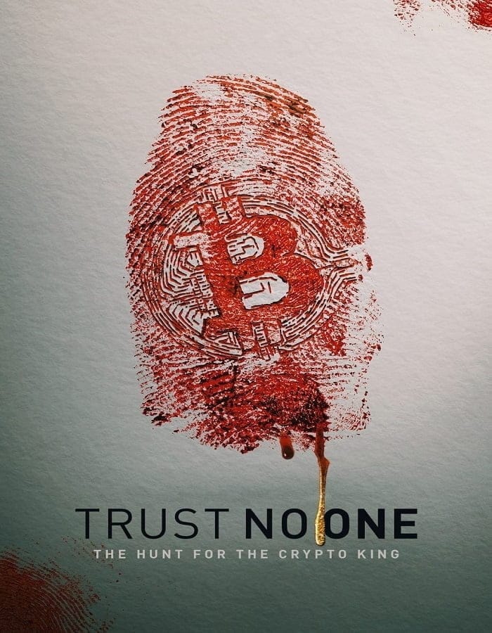 Trust No One: The Hunt for the Crypto King (2022) ล่าราชาคริปโต